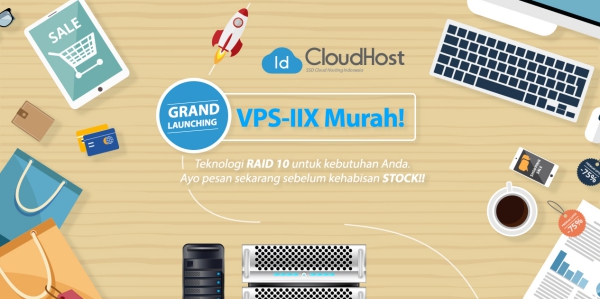 GRAND LAUNCHING VPS IIX – “Sekarang Bisa Order di IDCloudHost”