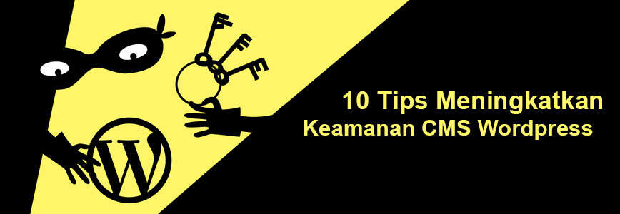 10 Tips Meningkatkan Keamanan CMS WordPress