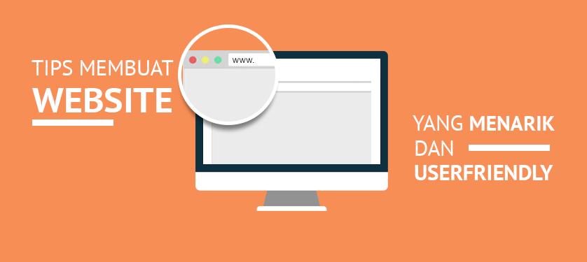 Tips Membuat Website yang Menarik dan Userfriendly