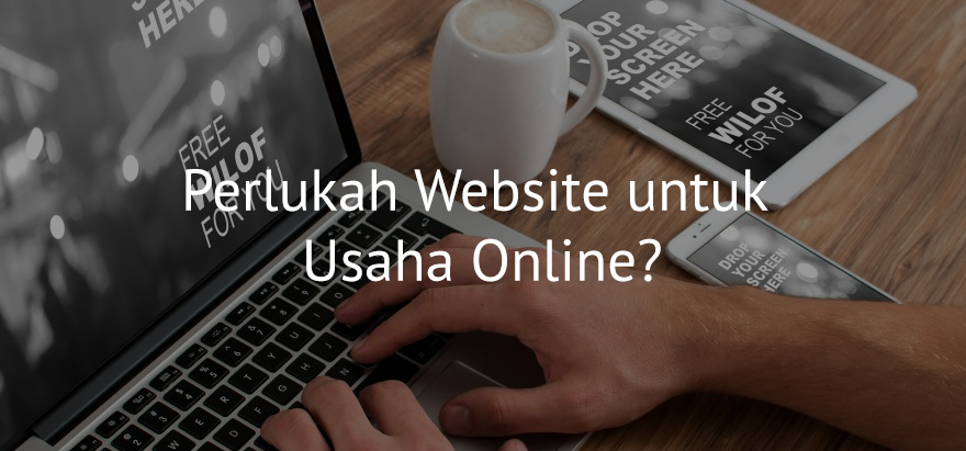 Perlukah Website untuk Usaha Online?