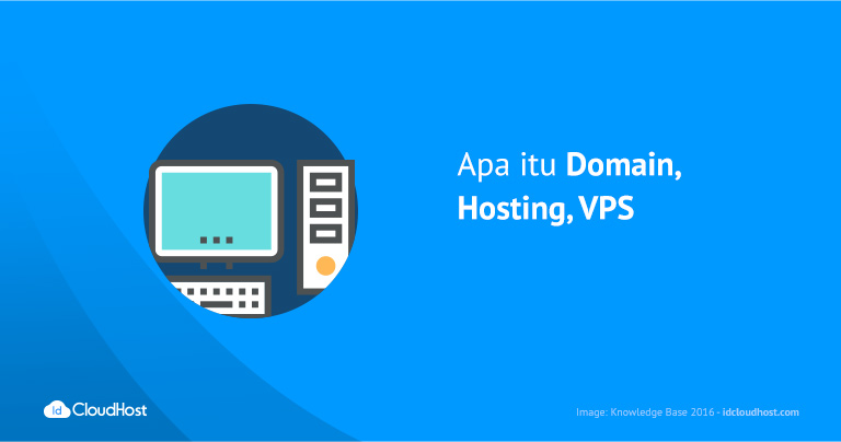 Mengenal Pengertian dan Perbedaan Domain, Hosting, dan VPS