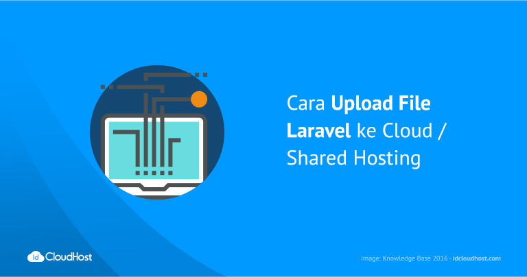 Cara Upload File Laravel ke Cloud / Shared Hosting