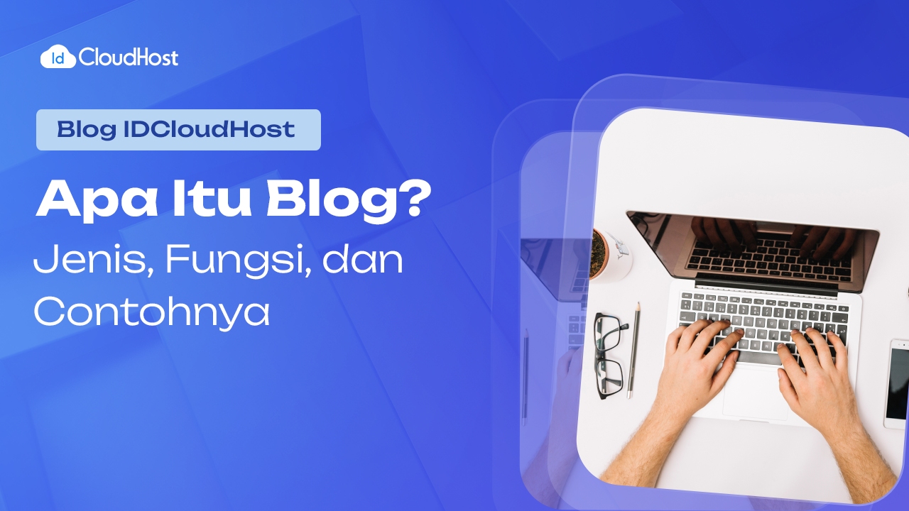 Apa Itu Blog? Jenis, Fungsi, dan Contohnya!