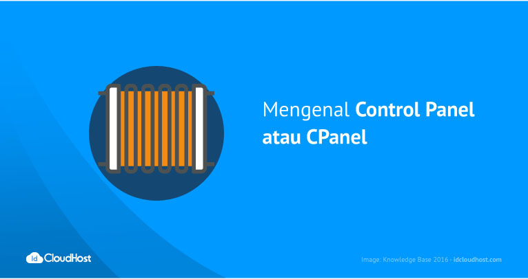 Mengenal Apa itu Control Panel atau CPanel