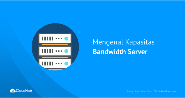 Mengenal Kapasitas Bandwidth Server