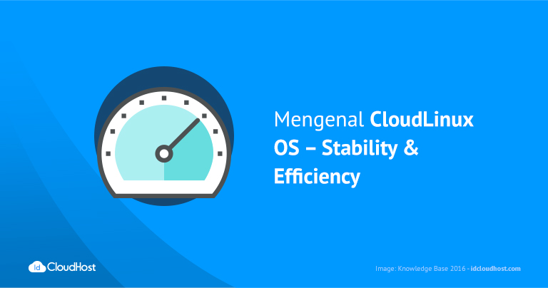 Mengenal CloudLinux OS - Stability & Efficiency