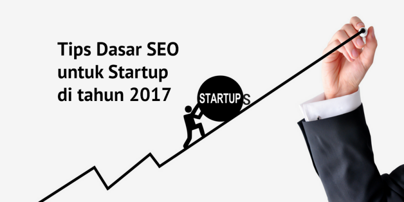 Tips Dasar SEO untuk Startup di tahun 2017