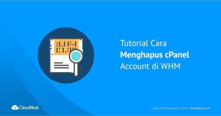 Tutorial Cara Menghapus cPanel Account di WHM