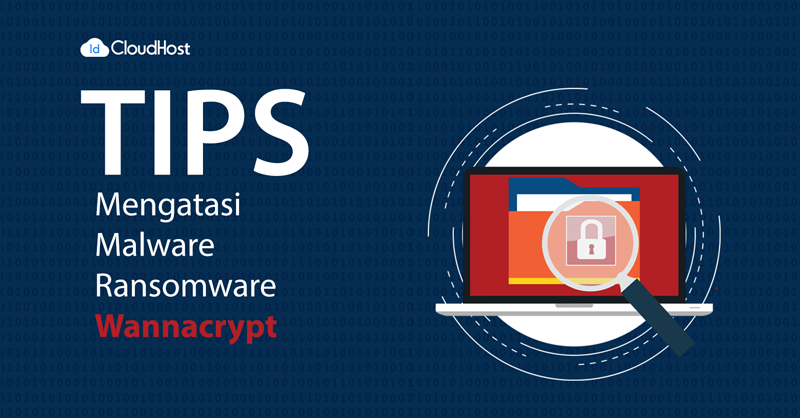 Tips Mengatasi Malware Ransomware Wannacry