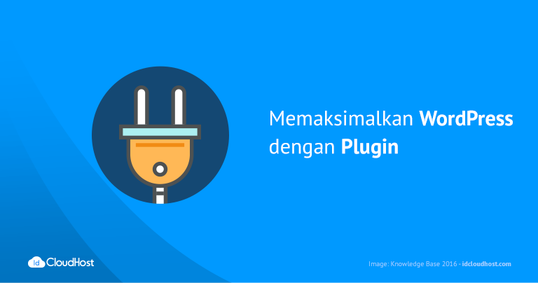 Cara Memaksimalkan WordPress dengan Plugin