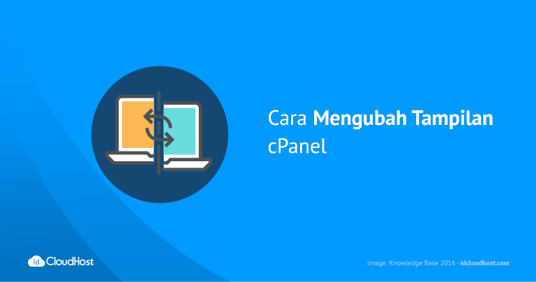 Cara Mengubah Tampilan Control Panel – cPanel