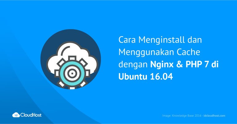 Menginstall Memcache dengan Nginx, PHP 7 di Ubuntu 16.04