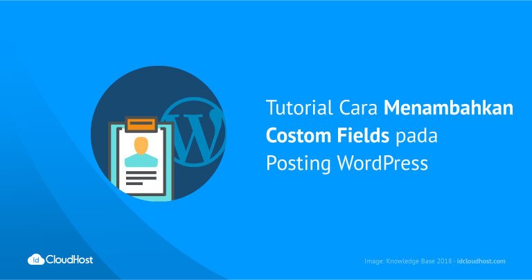 Tutorial Cara Menambahkan Custom Fields pada Posting WordPress