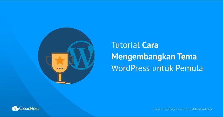 Tutorial Cara Mengembangkan Tema WordPress untuk Pemula