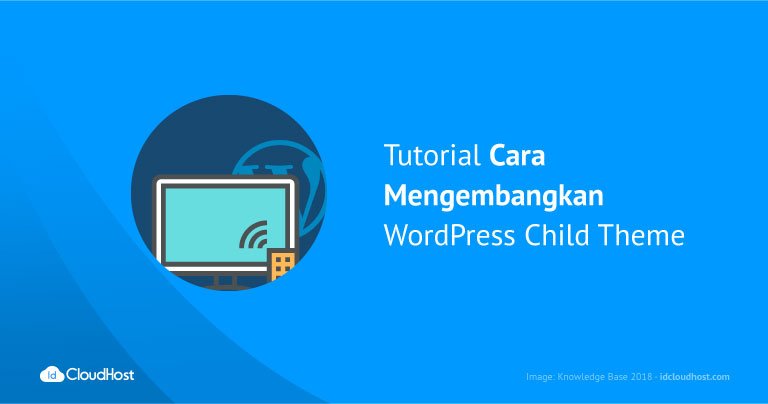 Tutorial Cara Mengembangkan WordPress Child Theme