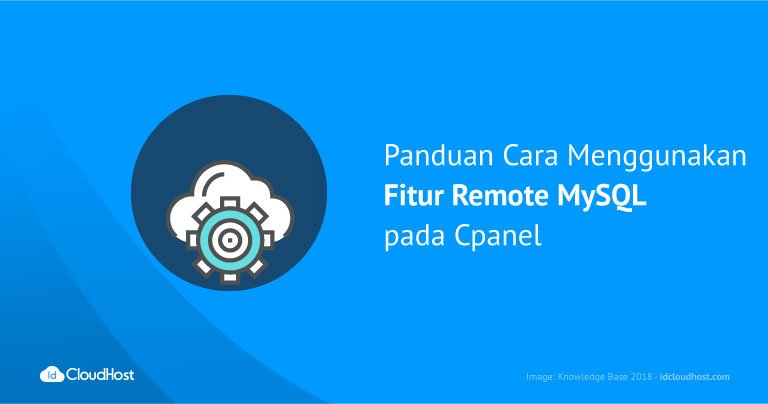 Panduan Cara Menggunakan Fitur Remote MySQL pada Cpanel