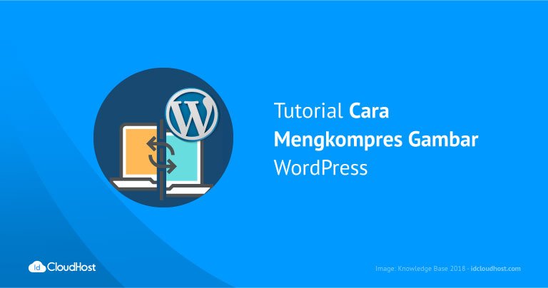 Tutorial Cara Mengkompres Gambar WordPress