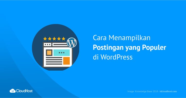 Cara Menampilkan Postingan yang Populer di WordPress