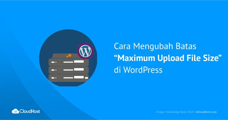 Cara Mengubah Batas â€œMaximum Upload File Sizeâ€ di WordPress