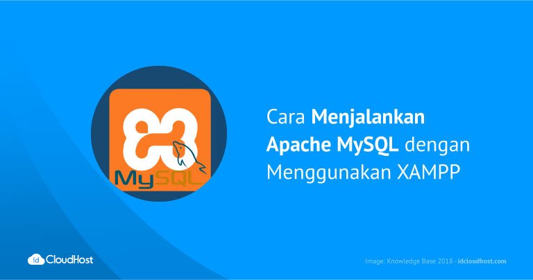 Cara Menjalankan Apache MySQL dengan Menggunakan XAMPP