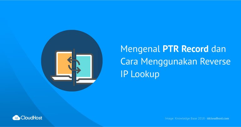 Mengenal PTR Record dan Cara Menggunakan Reverse IP Lookup