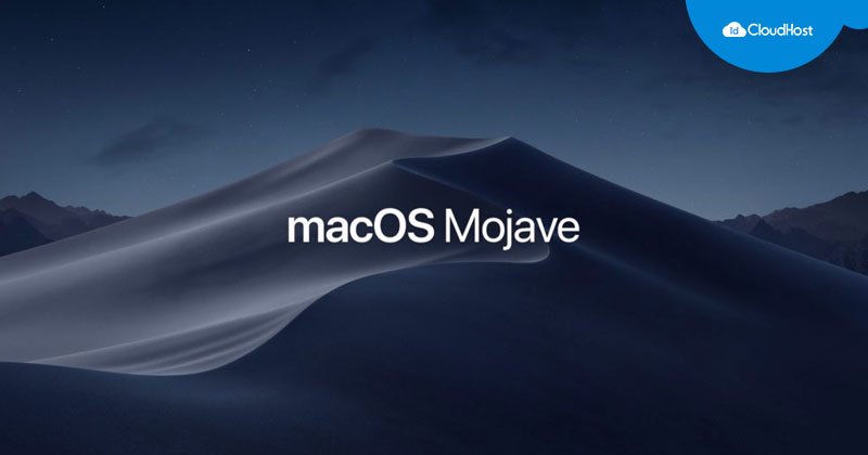 Mengenal MacOS Mojave: Fitur dan Cara Upgrade