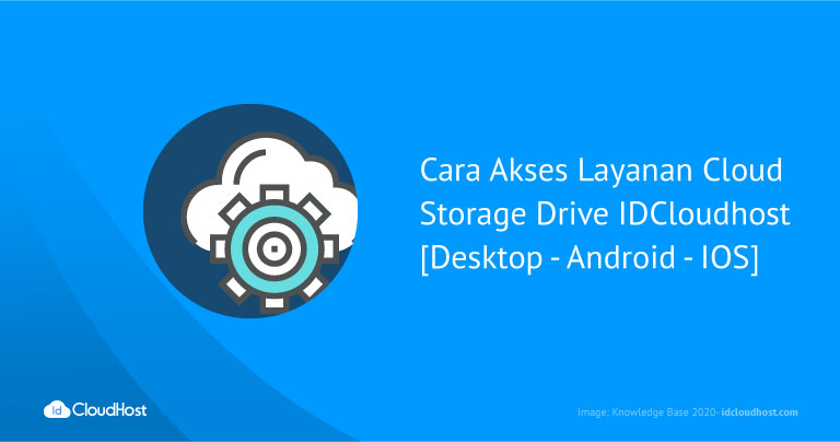 Cara Akses Layanan Cloud Storage Drive IDCloudhost