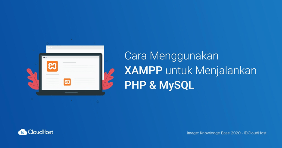 Tutorial Cara Menggunakan XAMPP untuk Menjalankan PHP & MySQL