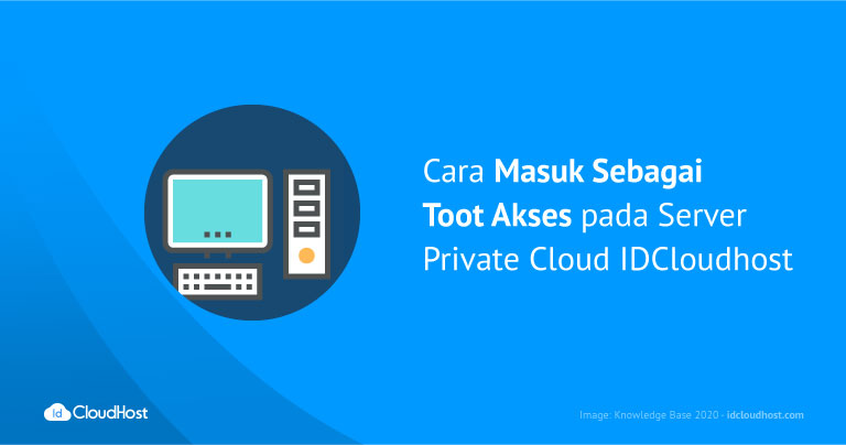 Cara Masuk Sebagai User Root Access di Cloud VPS IDCloudHost