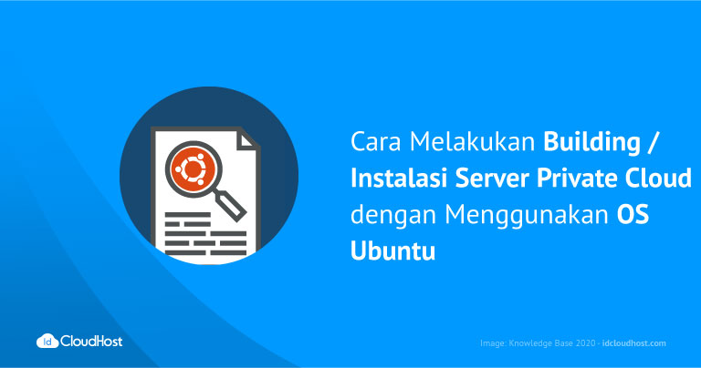 Cara Melakukan Building / Instalasi Server Private Cloud dengan Menggunakan OS Ubuntu | IDCloudHost