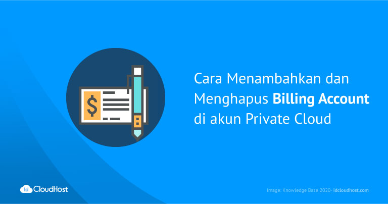 Cara Menambahkan dan Menghapus Billing Account di akun Private Cloud