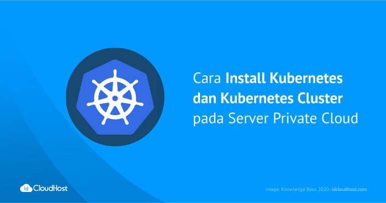 Cara Install Kubernetes dan Kubernetes Cluster pada Server Private Cloud