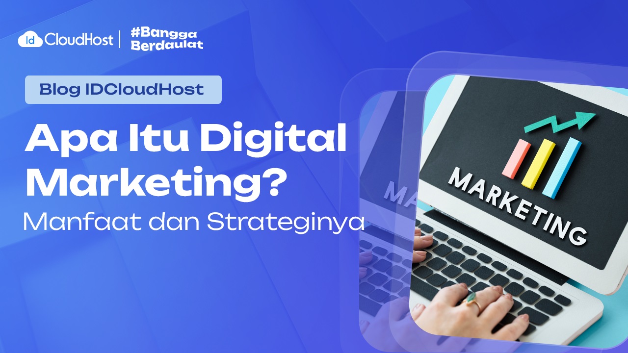 Apa Itu Digital Marketing dan Cara Menerapkannya