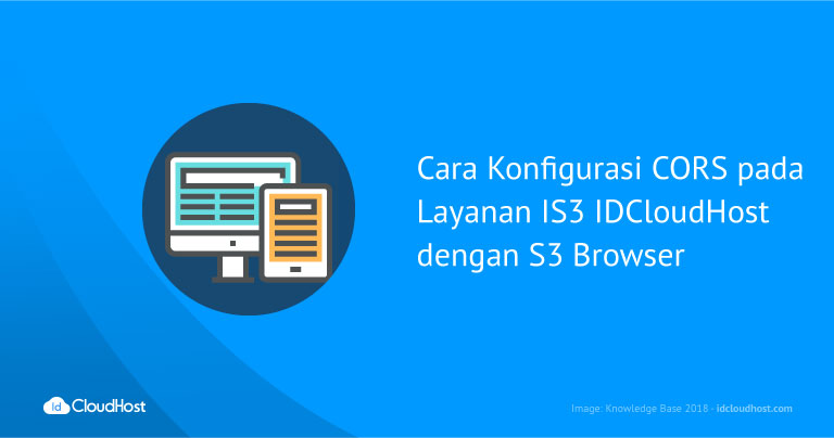 Cara Konfigurasi CORS pada Layanan IS3 IDCloudHost dengan S3 Browser