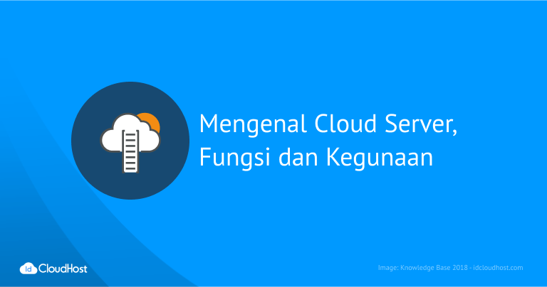 Mengenal Cloud Server, Fungsi dan Kegunaan