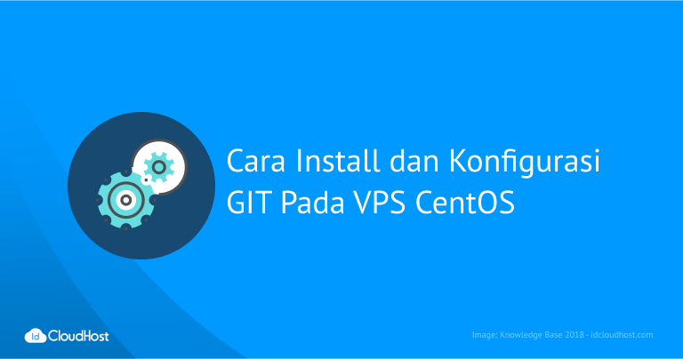 Cara Instal dan Konfigurasi GIT Pada VPS CentOS