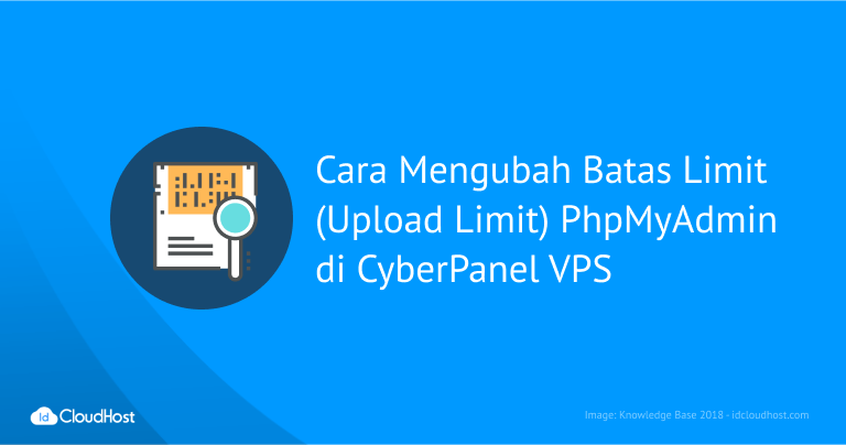 Mengubah “Upload Limit PhpMyAdmin” di CyberPanel VPS