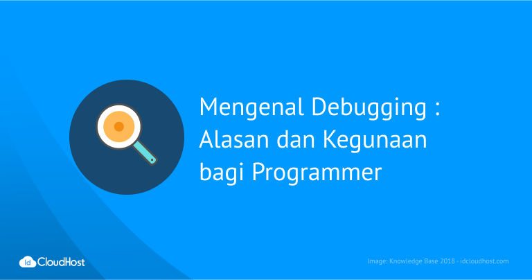 Mengenal Debugging : Alasan dan Kegunaannya