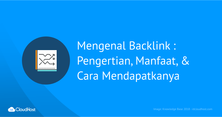 Mengenal Backlink : Pengertian, Manfaat, & Cara Mendapatkanya