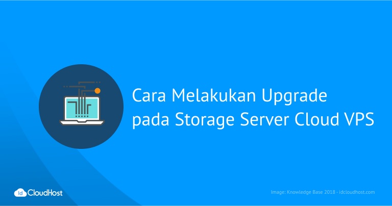 Cara Melakukan Upgrade Storage Server Cloud VPS