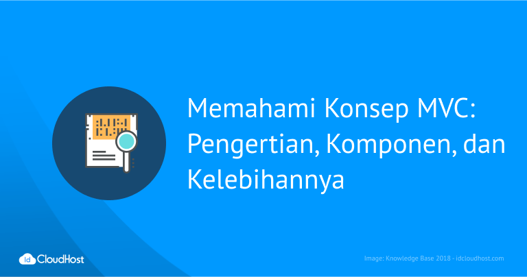 Memahami Konsep MVC: Pengertian, Komponen, dan Kelebihannya