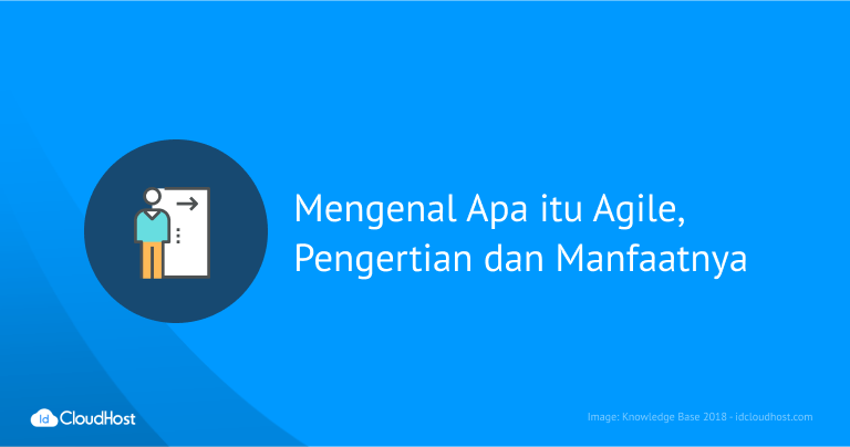 Mengenal Apa itu Agile : Pengertian dan Manfaatnya