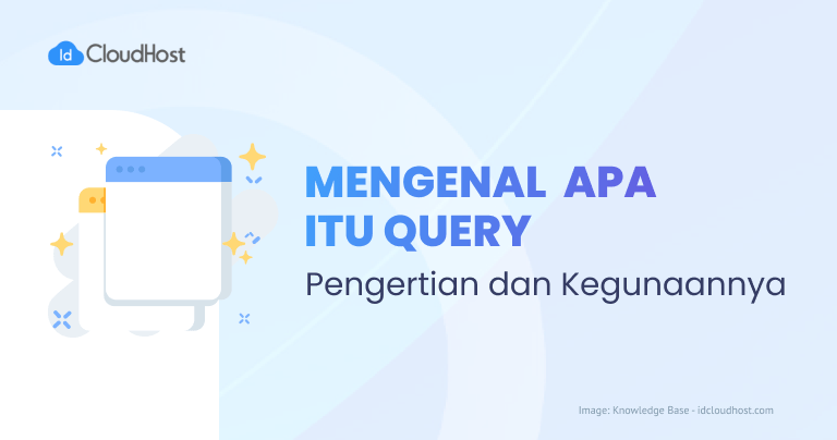 Mengenal Apa itu Query : Pengertian dan Kegunaan