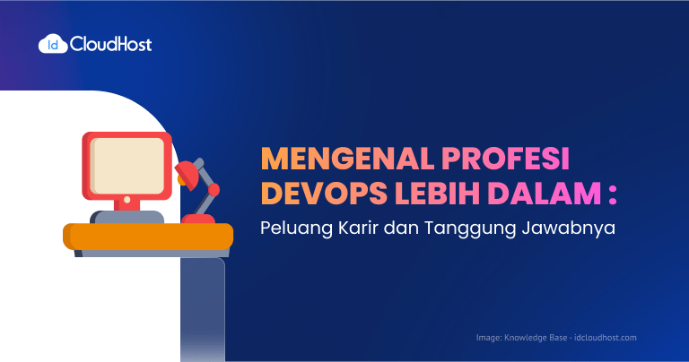 Mengenal Profesi DevOps Lebih Dalam : Peluang Karir dan Tanggung Jawabnya