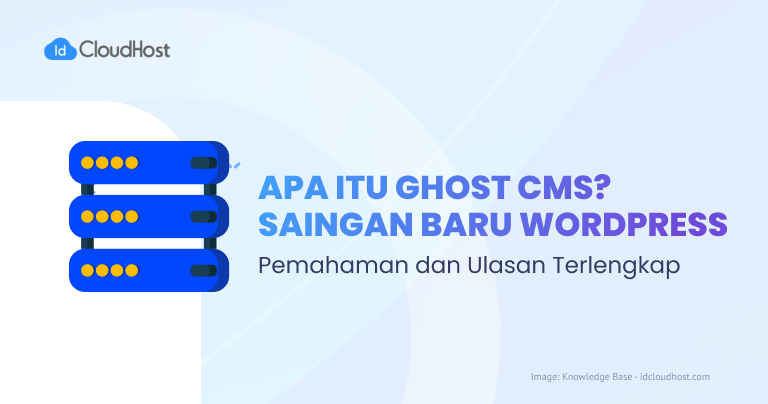 Apa itu Ghost CMS : Mengenal Pesaing WordPress CMS