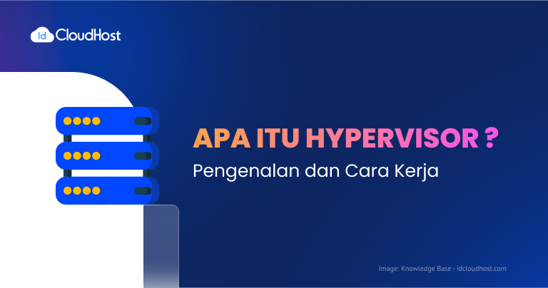 Apa Itu Hypervisor : Pengertian, Jenis, dan Fungsinya