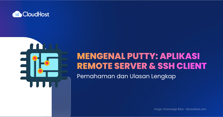 Mengenal PuTTY : Aplikasi Remote Server & SSH Client