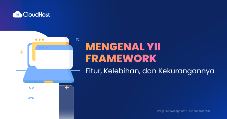 Mengenal YII Framework: Fitur, Kelebihan, dan Kekurangannya