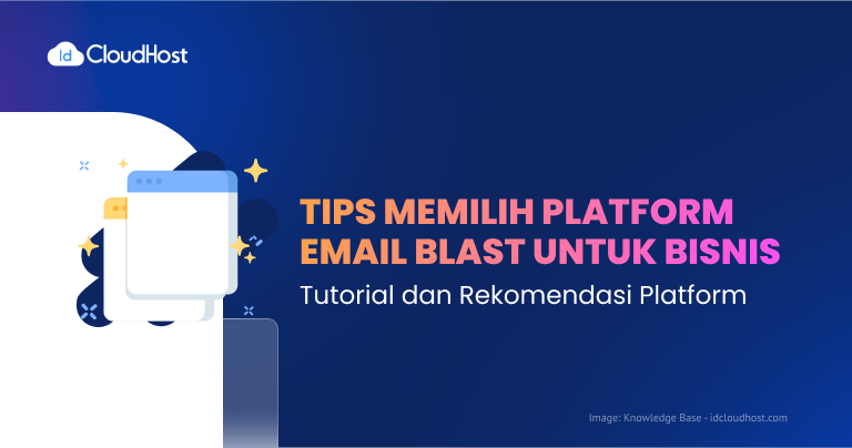 Tips Memilih Platform Email Blast untuk Email Marketing Bisnismu