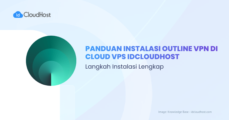 Panduan Instalasi Outline VPN di Cloud VPS IDCloudHost